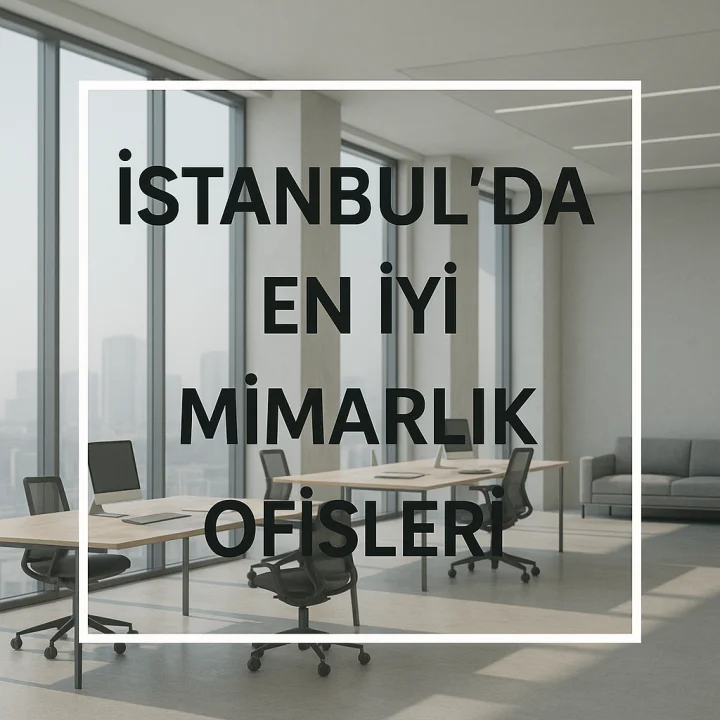 İstanbul’da En İyi Mimarlık Ofisleri